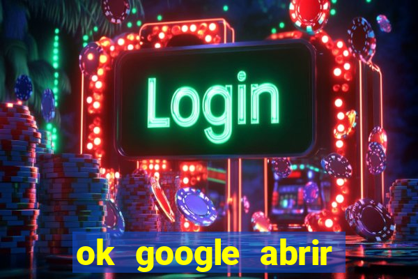 ok google abrir jogo de c****