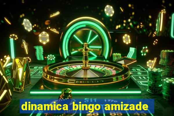 dinamica bingo amizade
