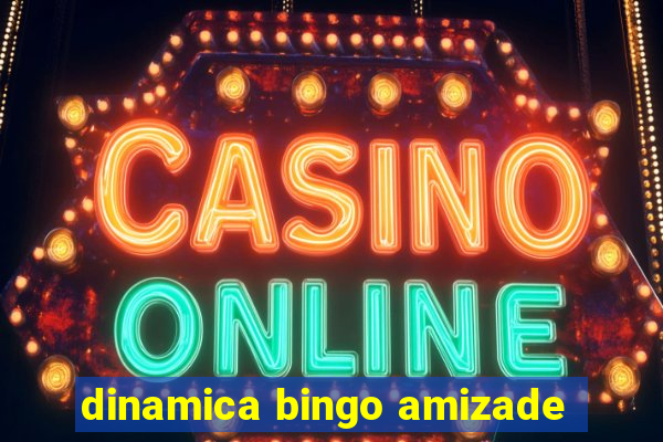 dinamica bingo amizade