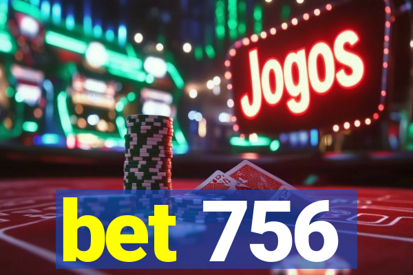 bet 756