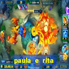 paula e rita compraram muitas cartelas no bingo