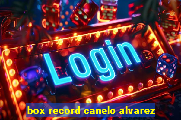 box record canelo alvarez