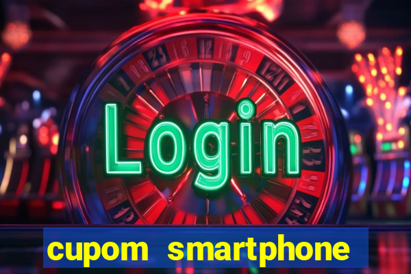 cupom smartphone casas bahia