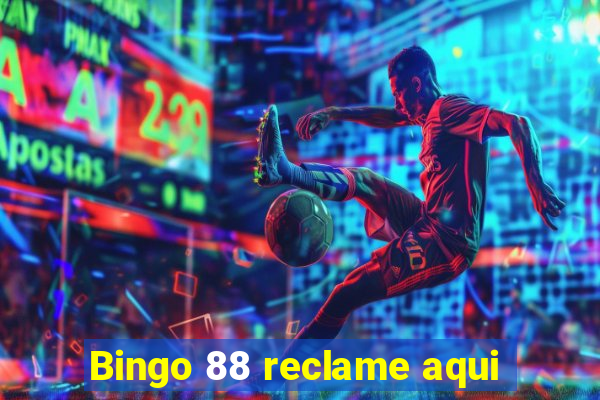 Bingo 88 reclame aqui
