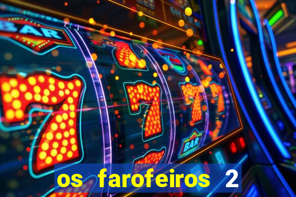 os farofeiros 2 rede canais