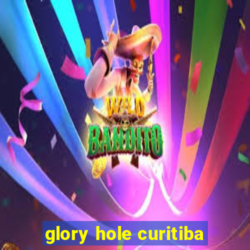 glory hole curitiba