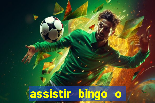 assistir bingo o rei das manhas filme completo dublado