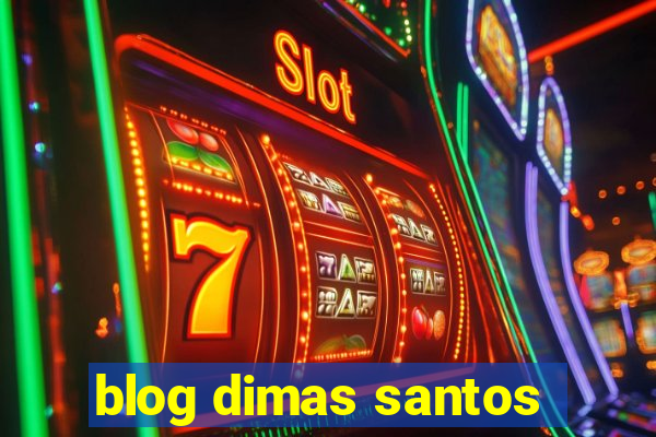 blog dimas santos
