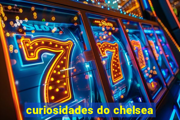 curiosidades do chelsea