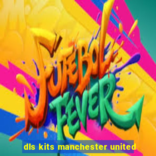 dls kits manchester united