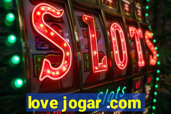 love jogar .com