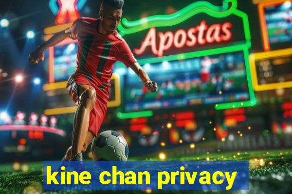 kine chan privacy