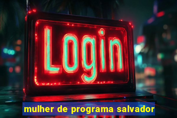 mulher de programa salvador