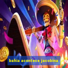 bahia acontece jacobina