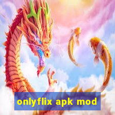 onlyflix apk mod