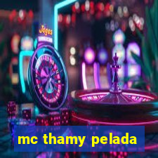 mc thamy pelada
