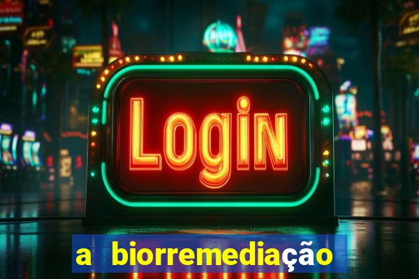 a biorremediação é uma tecnologia sustentável?