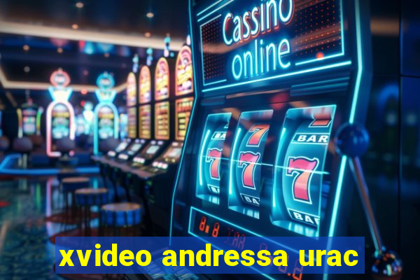 xvideo andressa urac