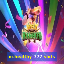 m.healthy 777 slots