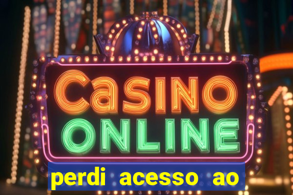 perdi acesso ao google authenticator