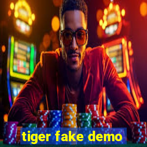 tiger fake demo