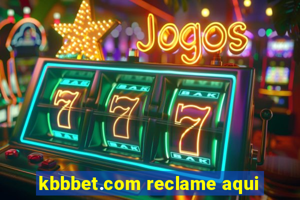 kbbbet.com reclame aqui