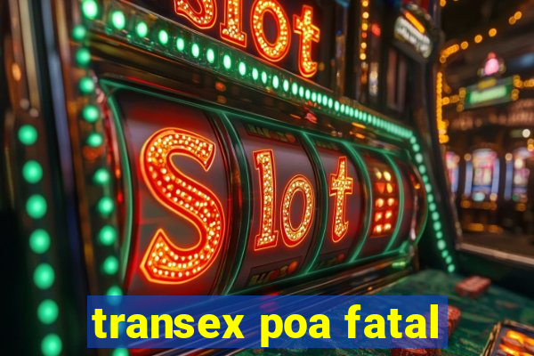 transex poa fatal