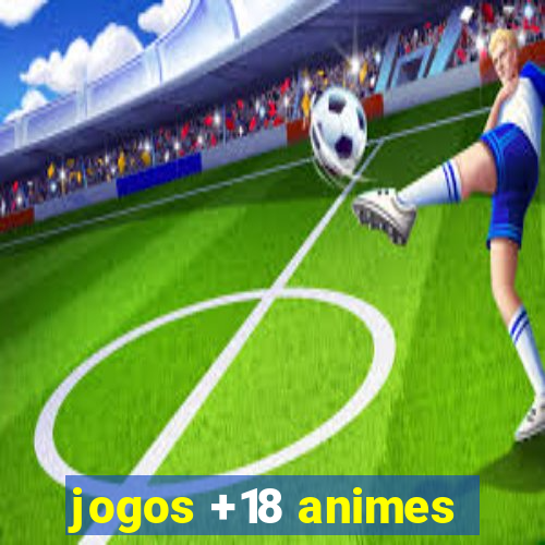 jogos +18 animes
