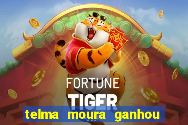 telma moura ganhou na loteria