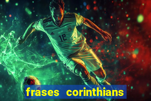 frases corinthians zuando o palmeiras