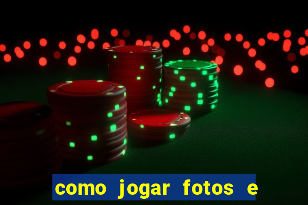 como jogar fotos e videos na nuvem