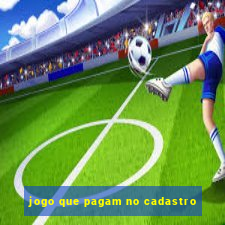 jogo que pagam no cadastro
