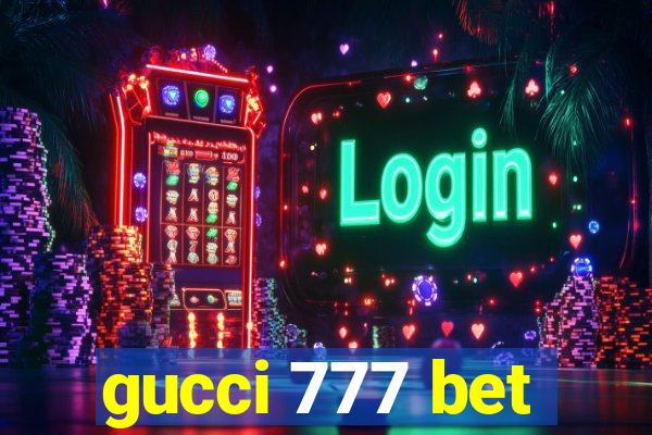 gucci 777 bet