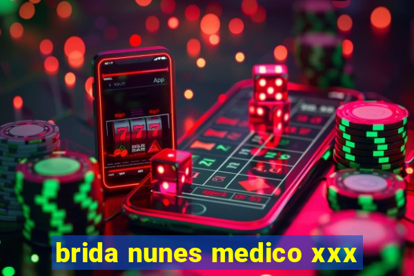 brida nunes medico xxx