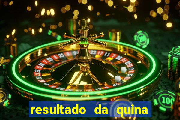 resultado da quina giga sena