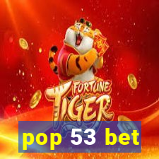 pop 53 bet