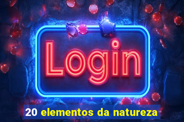 20 elementos da natureza