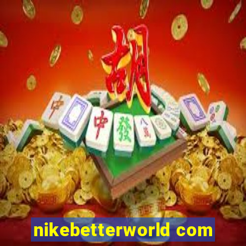 nikebetterworld com