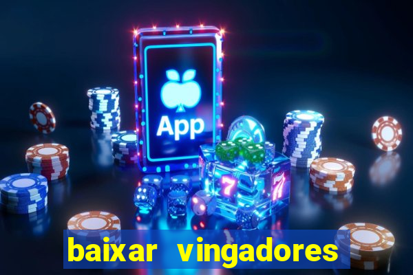 baixar vingadores guerra infinita google drive