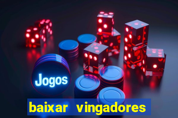 baixar vingadores guerra infinita google drive