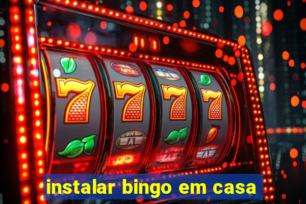 instalar bingo em casa