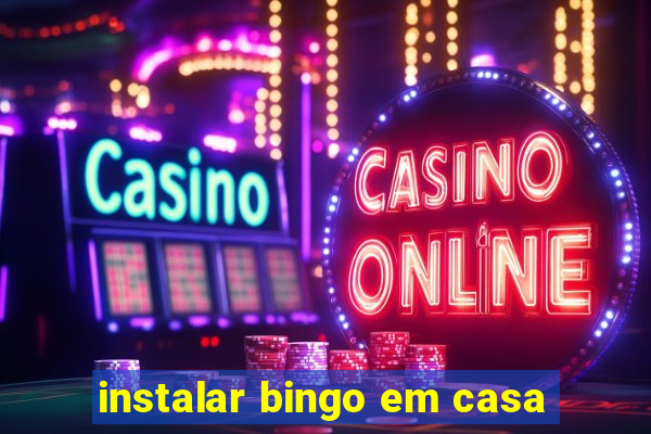 instalar bingo em casa