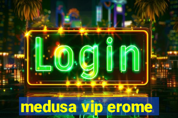 medusa vip erome