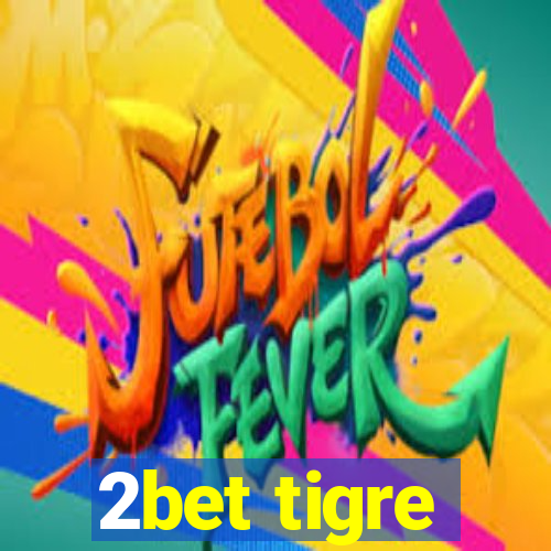 2bet tigre